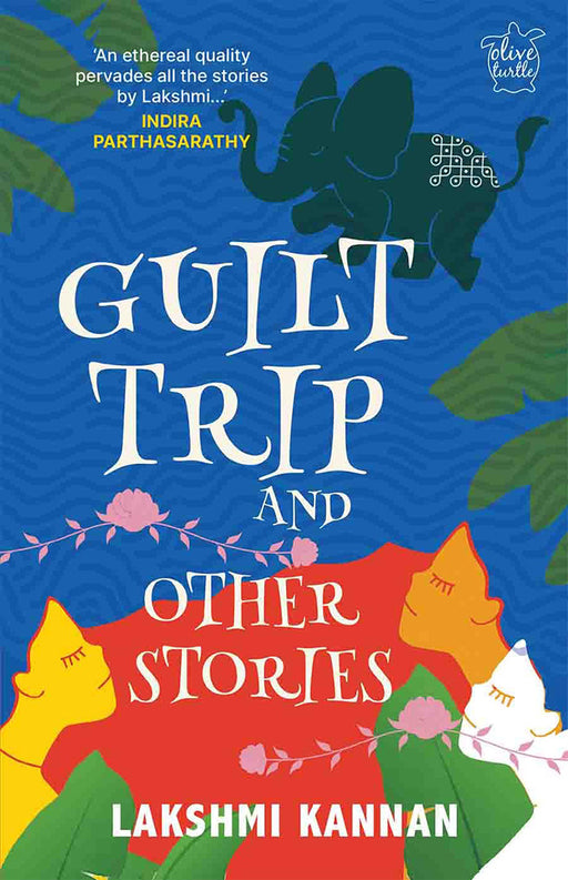 Guilt Trip and Other Stories by Lakshmi Kannan