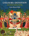 Colours of Devotion: The Legendary Paintings and Textiles of the Vallabha Sampradaya, 1500-1900 by Anita Bharat Shah