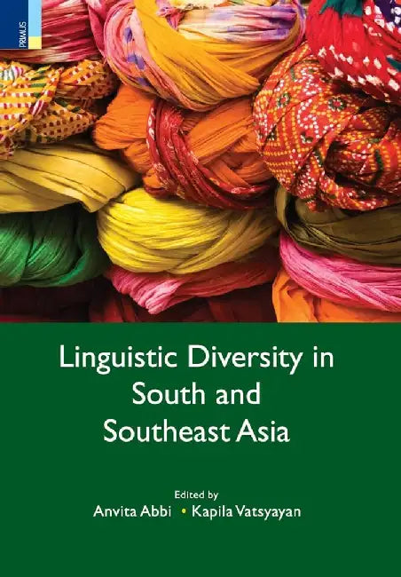 Linguistic Diversity in South and Southeast Asia by Anvita Abbi, Kapila Vatsyayan