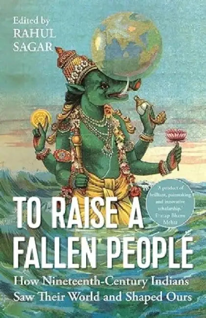 To Raise A Fallen People by Rahul Sagar