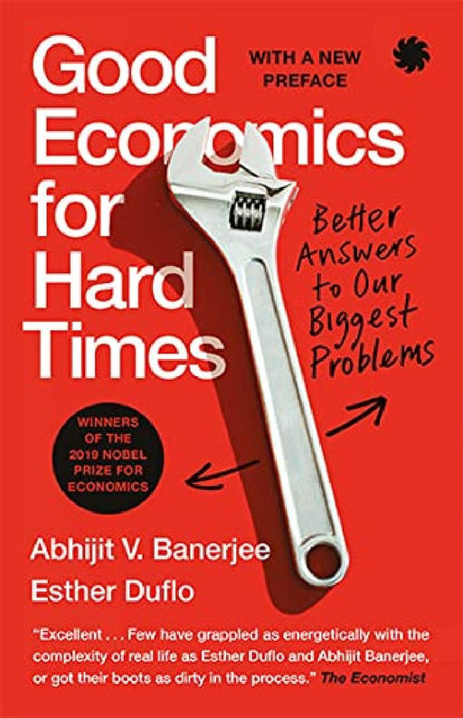 Good Economics For Hard Times: Better Answers To Our Biggest by Abhijit V. Banerjee And Esther Duflo