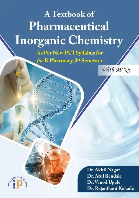 A Textbook of Pharmaceutical Inorganic Chemistry (As Per New PCI Syllabus) for B. Pharmacy, Ist Semester by Dr. Akhil Nagar