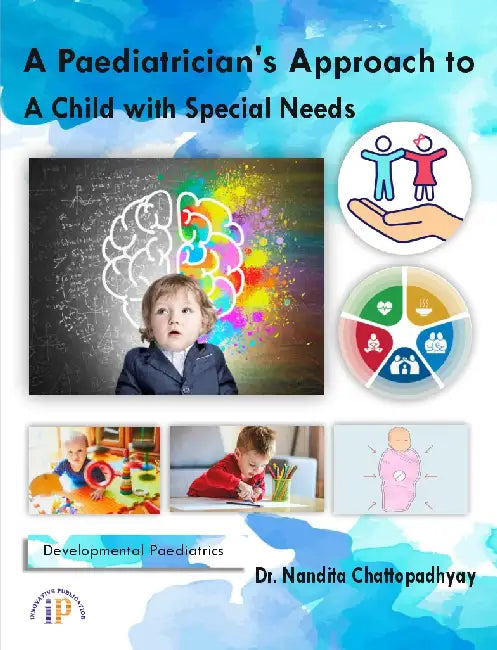 A Paediatrician’s Approach to a Child with Special Needs by Dr. Nandita Chattopadhyay