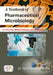 A Textbook of Pharmaceutical Microbiology For Pharmacy, Medical Sciences, and Life Sciences by Dr. Rohit Shankar Mane