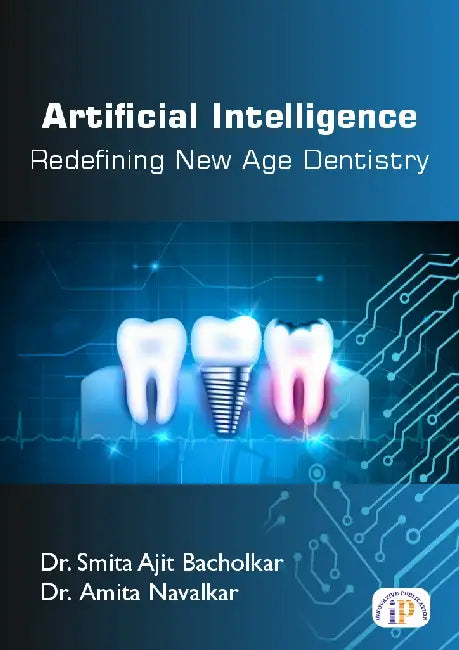 Artificial Intelligence: Redefining New Age Dentistry by Dr. Smita Ajit Bacholkar