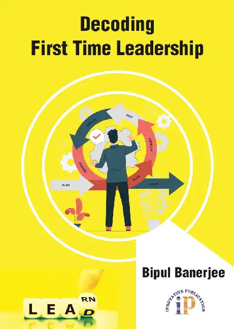 Decoding First Time Leadership by Bipul Banerjee