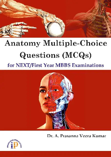 Anatomy Multiple-Choice Questions (MCQs) for NEXT/First Year MBBS Examinations by Dr. A. Prasanna Veera Kumar
