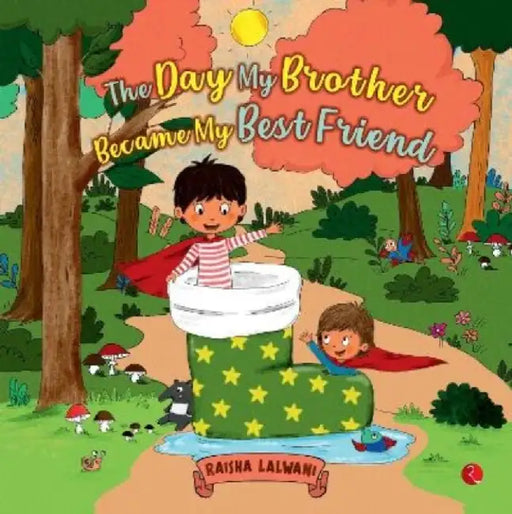 The Day My Brother Became My Best Friend by Raisha Lalwani