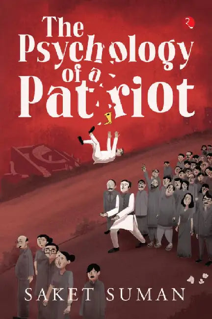 The Psychology Of A Patriot by Saket Suman