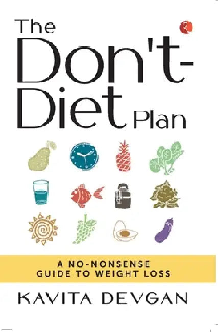 The Don't Diet Plan by Kavita Devgan