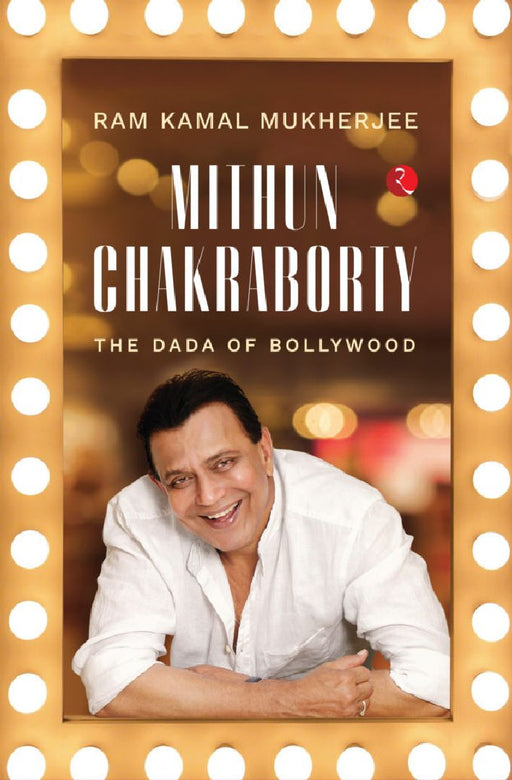 Mithun Chakraborty The Dada Of Bollywood by Ram Kamal Mukherjee