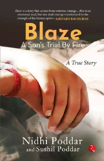 Blaze a Son's Trial by Fire: A True Story by Nidhi Poddar