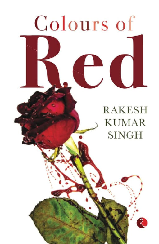 Colours Of Red by Rakesh Kumar Singh