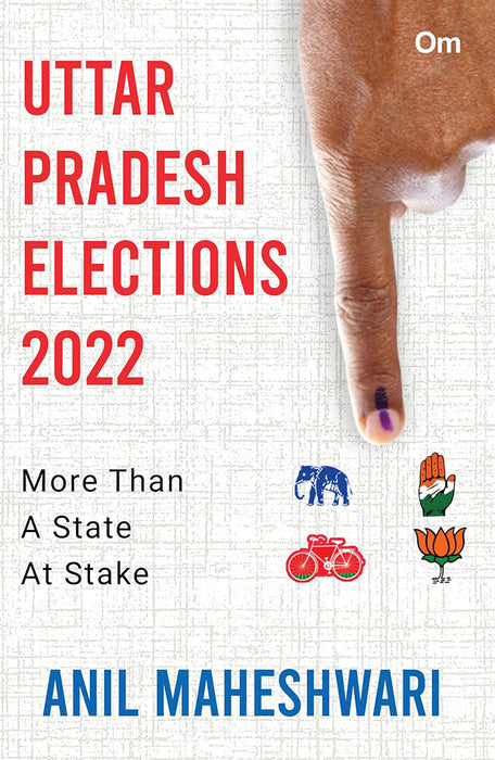 Uttar Pradesh Elections 2022: More than a State At Stake by Anil Maheshwari