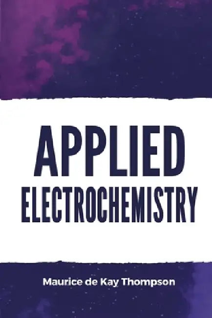Applied Electrochemistry by Maurice De Kay Thompson