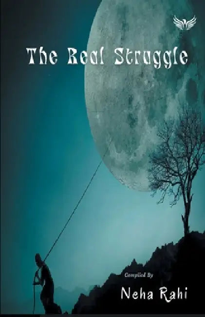 The Real Struggle by Neha Rahi