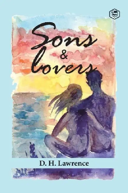 Sons and Lovers by D. H. Lawrence