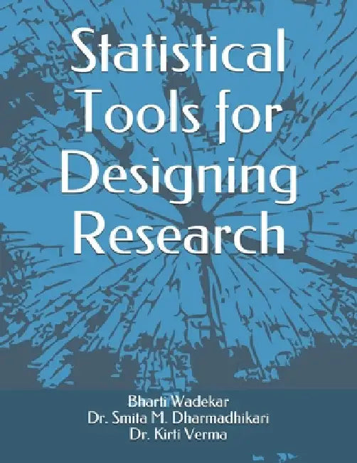 Statistical Tools for Designing Research by Smita M. Dharmadhikari, Kirti Verma, Bharti P. Wadekar