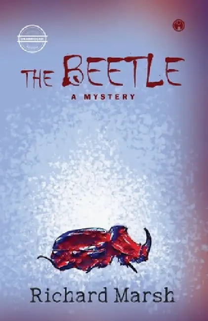 The Beetle: A Mystery by Richard Marsh