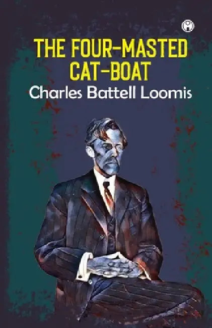 The Four-Masted Cat-Boat by Charles Battell Loomis