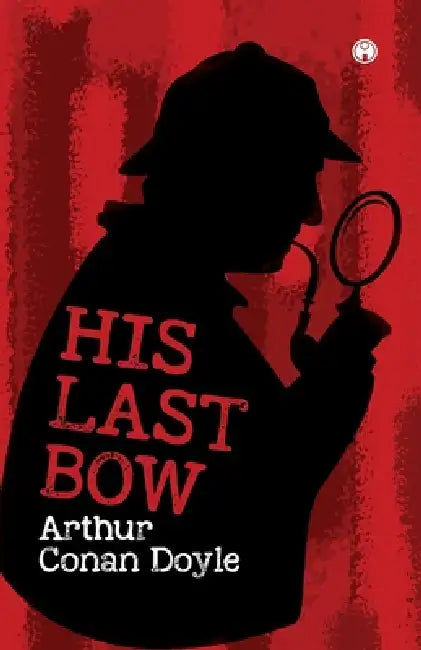 His Last Bow by Arthur Conan Doyle
