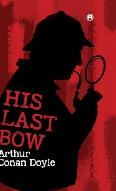 His Last Bow by Arthur Conan Doyle