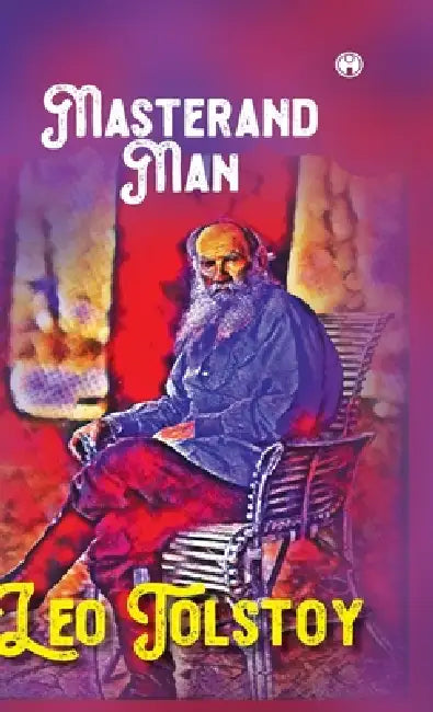 Master and Man by 1828-1910 Tolstoy Leo Nikolayevich