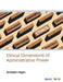 Ethical Dimensions of Administrative Power by Amitabh Rajan