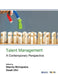 Talent Management A Contemporary Perspective by Mamta Mohapatra, Swati Dhir