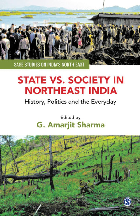 State vs. Society in Northeast India: History Politics and the Everyday