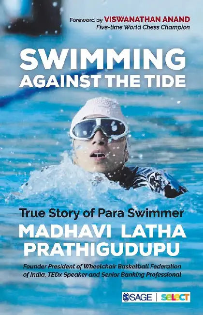 Swimming Against the Tide: True Story of Para Swimmer Madhavi Latha by Madhavi Latha Prathigudupu