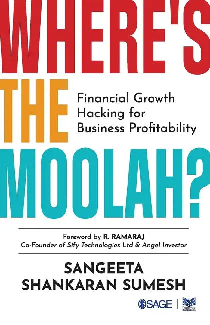 Where’s the Moolah?: Financial Growth Hacking for Business Profitability by Sangeeta Shankaran Sumesh