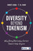 Diversity Beyond Tokenism: Why Being Politically Correct Doesn’t Help Anyone by Swati Jena, T. N. Hari