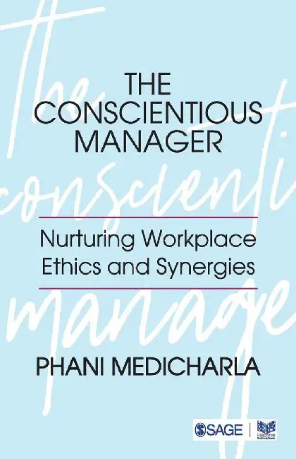 The Conscientious Manager: Nurturing Workplace Ethics and Synergies by Bala Phani Chand Medicharla