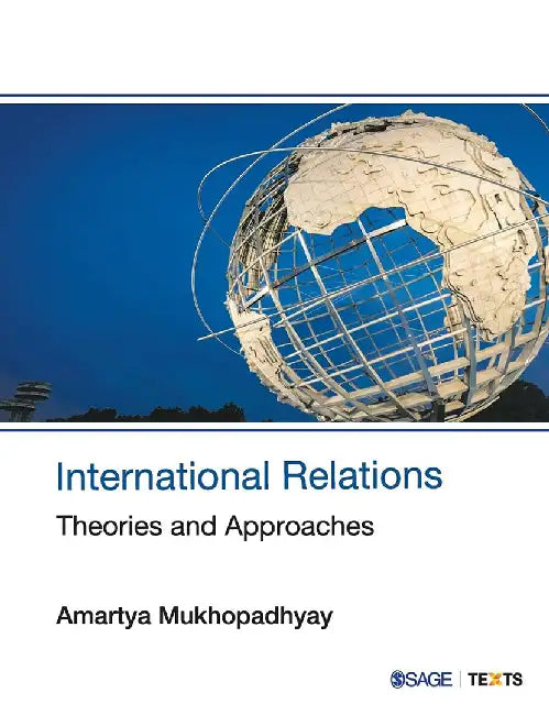International Relations: Theories and Approaches by Amartya Mukhopadhyay