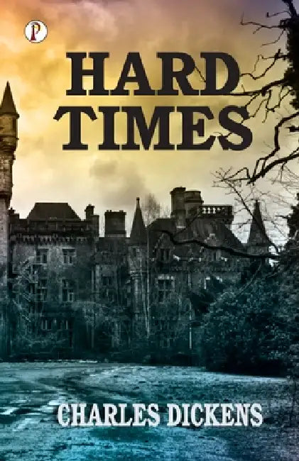 Hard Times by Charles Dickens