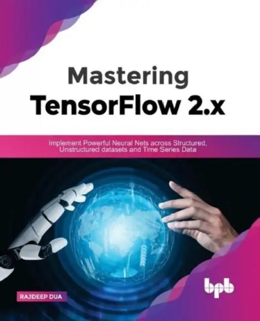 Mastering TensorFlow 2.x by Rajdeep Dua