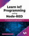 Learn IoT Programming Using Node-RED by Bernardo Ronquillo Japón