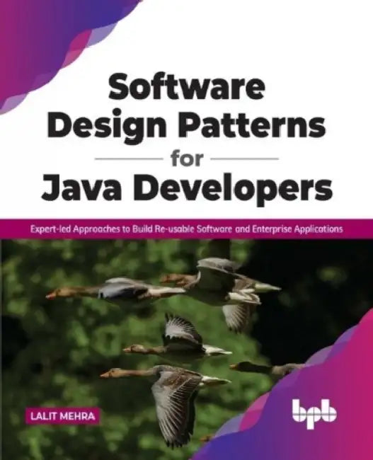 Software Design Patterns for Java Developers by Lalit Mehra