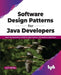 Software Design Patterns for Java Developers by Lalit Mehra