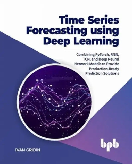Time Series Forecasting using Deep Learning by Ivan Gridin