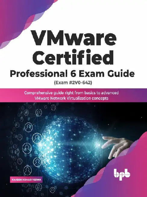 VMware Certified Professional 6 Exam Guide (Exam #2V0-642) by Rakesh Kumar Verma