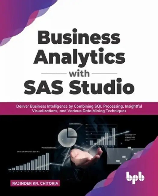 Business Analytics with SAS Studio by Rajinder Kr. Chitoria