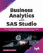 Business Analytics with SAS Studio by Rajinder Kr. Chitoria