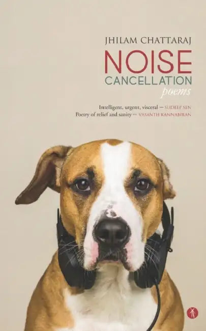 Noise Cancellation: poems by Jhilam Chattaraj