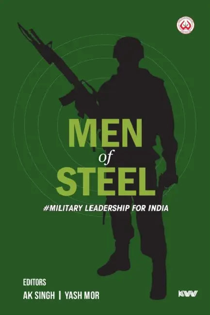 MEN OF STEEL #Military Leadership for India by AK Singh
