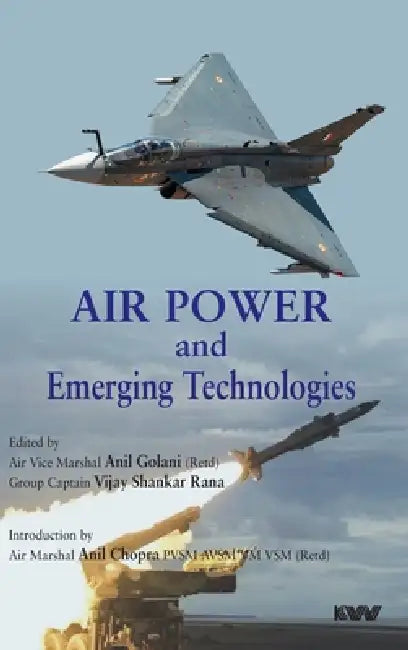 Air Power and Emerging Technologies by Anil Golani, Vijay Shankar Rana