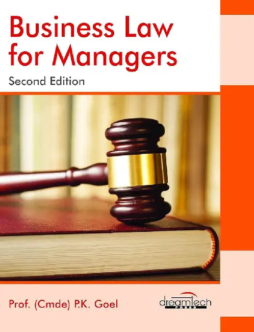 Business Law for Managers, 2ed by Prof. (Cmde) P.K. Goel