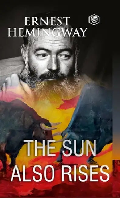 The Sun Also Rises by Ernest Hemingway