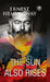 The Sun Also Rises by Ernest Hemingway